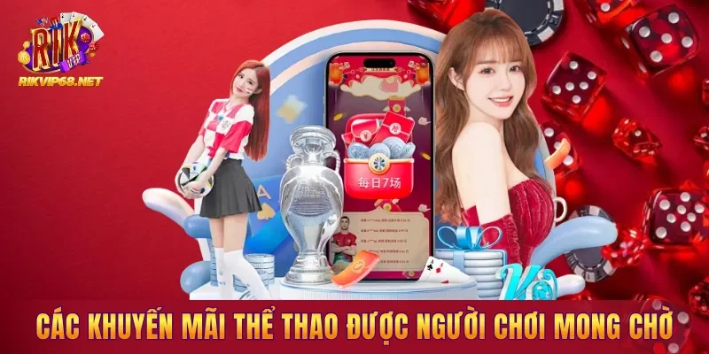 Các chương trình khuyến mãi thể thao được người chơi mong chờ Các chương trình khuyến mãi thể thao được người chơi mong chờ