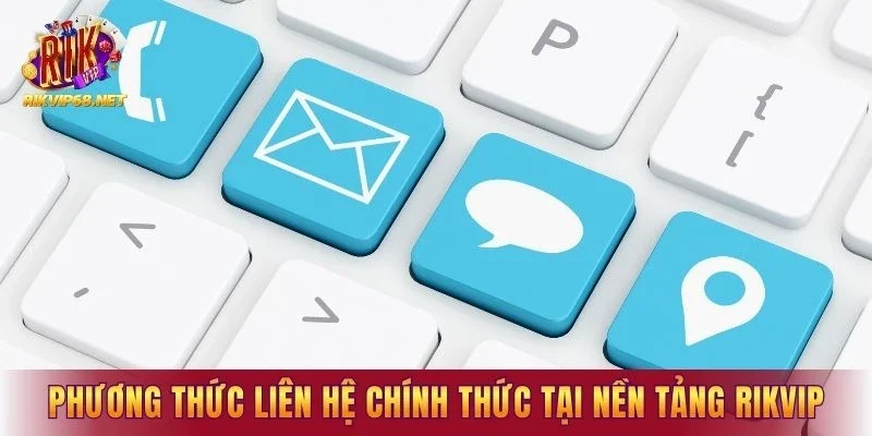 Các phương thức liên hệ chính thức tại nền tảng RIKVIP Các phương thức liên hệ chính thức tại nền tảng RIKVIP