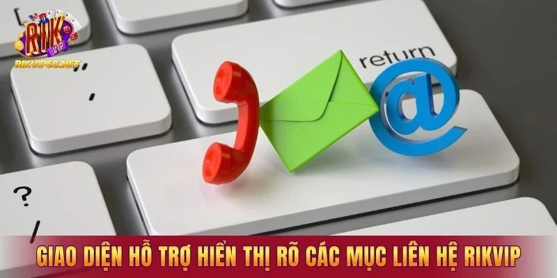 Giao diện hỗ trợ hiển thị rõ các mục liên hệ RIKVIP Giao diện hỗ trợ hiển thị rõ các mục liên hệ RIKVIP